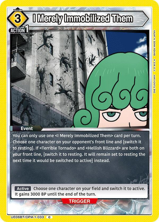 I Merely Immobilized Them (Common)